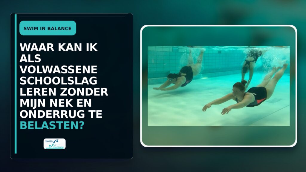 Waar kan ik als volwassene schoolslag leren zonder mijn nek en onderrug te belasten?